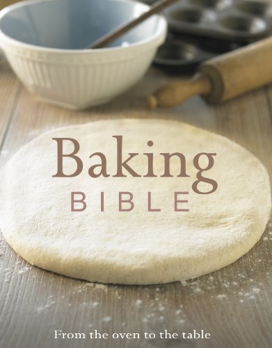 Stock image for Baking Bible : From the Oven to the Table for sale by Better World Books