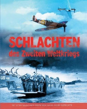 Beispielbild fr Schlachten des Zweiten Weltkrieges : Mit strategischem Kartenmaterial aller Gefechte zum Verkauf von Bernhard Kiewel Rare Books