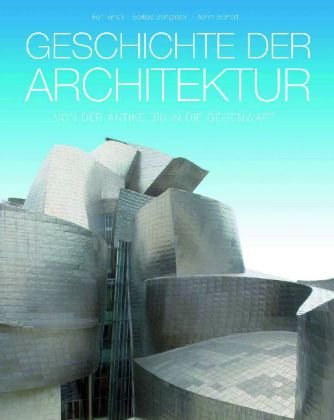 GESCHICHTE DER ARCHITEKTUR: VON DER ANTIKE BIS IN DIE GEGENWART. - Borngässer, Barbara; [Hrsg.]: Toman, Rolf;