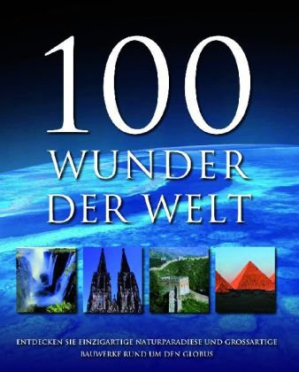 Imagen de archivo de 100 Wunder der Welt Neues a la venta por Versandantiquariat Felix Mcke