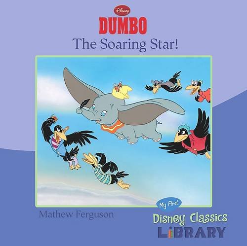 Stock image for Disney "Dumbo": The Soaring Star for sale by Better World Books