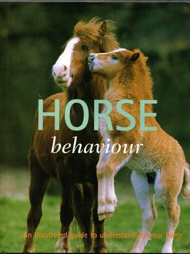 Stock image for Horse Behaviour; An Illustrated Guide to Understanding Your Horse for sale by WorldofBooks