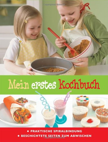 Stock image for Mein erstes Kochbuch: Praktische Spiralbindung & beschichtete Seiten zum Abwischen for sale by medimops