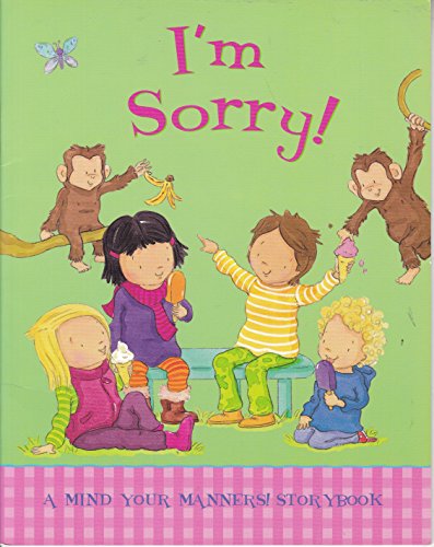 Stock image for I'm Sorry! (A Mind Your Manners! Storybook) for sale by The Book Garden