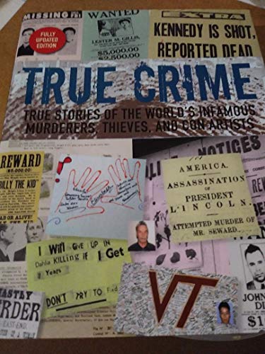 Stock image for True Crime True Stories Of The World's Infamous Murderers, Thieves, and Con Artists Fully Updated Edition for sale by HPB-Ruby