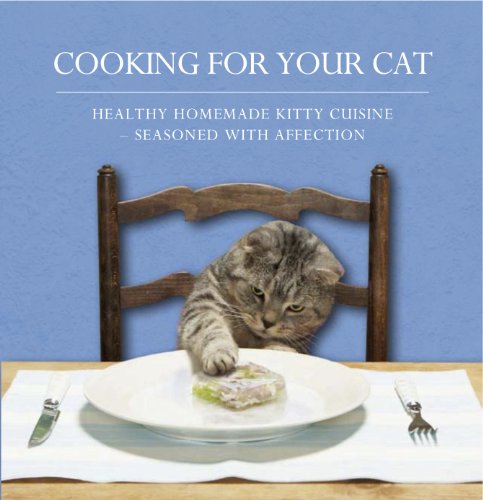 Stock image for Cooking for Your Cat: Healthy Homemade Kitty Cuisine Seasoned with Affection for sale by Front Cover Books