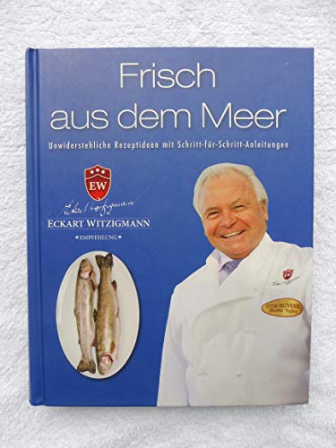 Der Kochprofi Eckart Witzigmann präsentiert - Frisch aus dem Meer