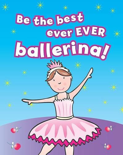 Beispielbild fr Be the Best Ever Ever Ballerina! zum Verkauf von WorldofBooks