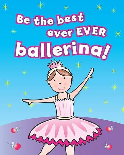 Imagen de archivo de Be the Best Ever Ever Ballerina! a la venta por WorldofBooks