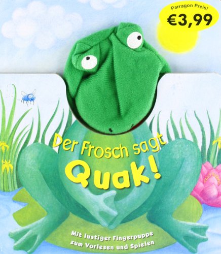 Stock image for Fingerpuppe: Der Frosch sagt Quak!: mit lustiger Fingerpuppe zum Vorlesen und Spielen for sale by MusicMagpie