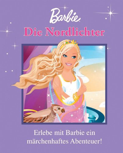 Beispielbild fr Barbie: Die Nordlichter: Erlebe mit Barbie ein Mrchenhaftes Abenteuer! zum Verkauf von medimops