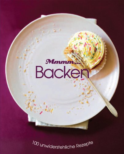 Mmhh. Backen: 100 unwiderstehliche Rezepte - Unknown Author