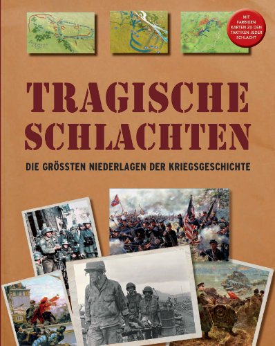 Imagen de archivo de Tragische Schlachten: Die grssten Niederlagen der Kriegsgeschichte a la venta por medimops