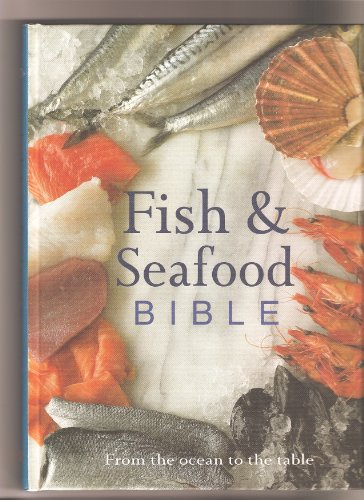 Imagen de archivo de Fish & Seafood Bible: From the Ocean to the Table a la venta por Orion Tech