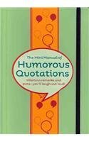 Beispielbild fr The Mini Manual of Humorous Quotations (Mini Manuals) zum Verkauf von Wonder Book