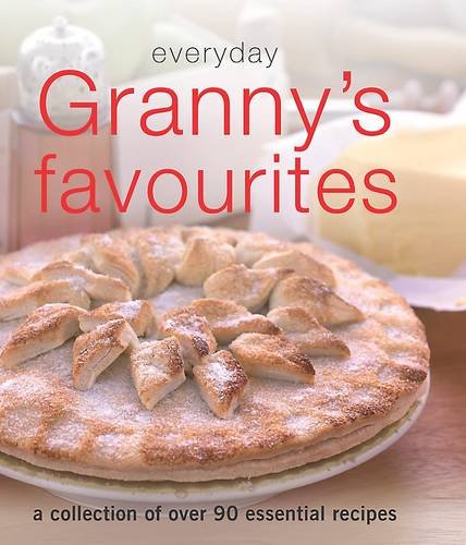 Beispielbild fr Everyday Granny's Favourites: A Collection of Essential Recipes zum Verkauf von AwesomeBooks