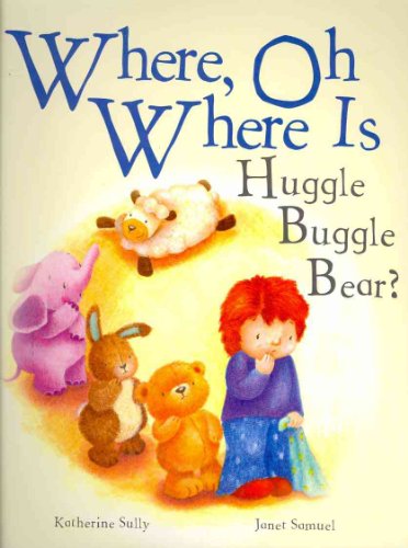 9781407594644: Where, Oh Where Is Huggle Buggle Bear?