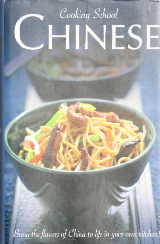 Stock image for COOKING SCHOOL: CHINESE: Bring the Flavors of China to Life in Your Own Kitchen! for sale by 100POCKETS