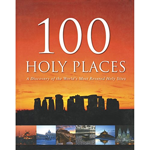 Beispielbild fr 100 Holy Places : A Discovery of the World's Most Revered Holy Sites zum Verkauf von AwesomeBooks