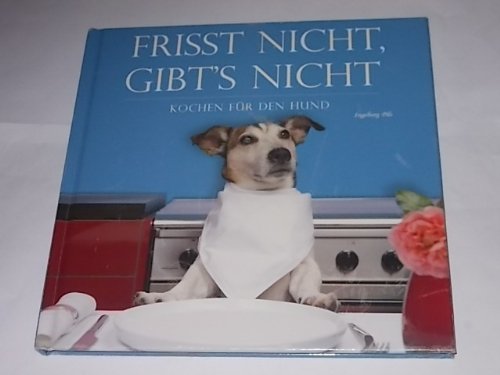 Stock image for Frisst nicht, gibt's nicht - Kochen fr den Hund for sale by medimops