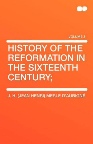 Stock image for History of the Reformation in the Sixteenth Century; for sale by Half Price Books Inc.