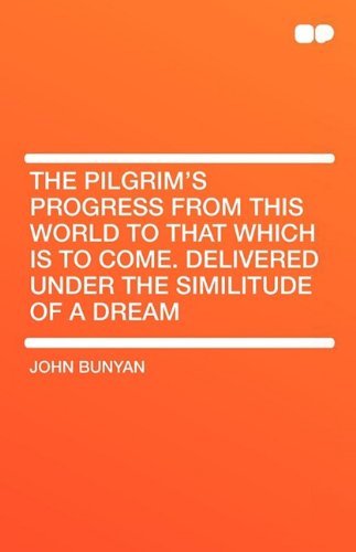 9781407604954: The Pilgrim's Progress from This World to That Which Is to Come. Delivered Under the Similitude of a Dream