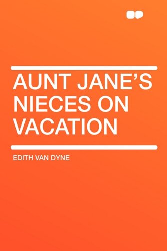 Aunt Jane's Nieces on Vacation (9781407606118) by Dyne, Edith Van