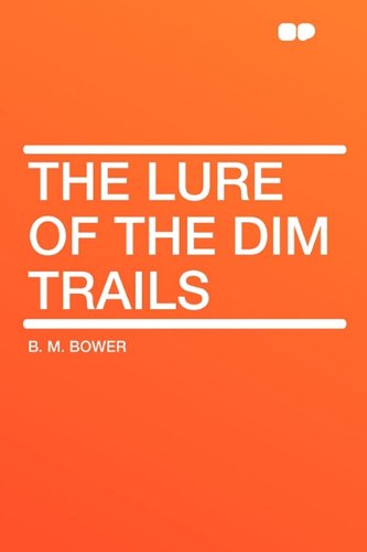 The Lure of the Dim Trails (9781407606682) by Bower, B M
