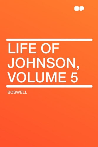 Life of Johnson, Volume 5 (9781407608051) by Boswell