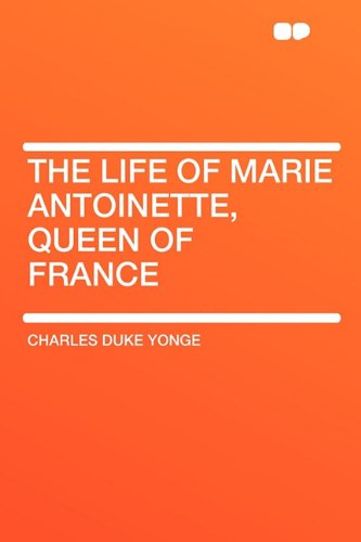 Beispielbild fr The Life of Marie Antoinette, Queen of France zum Verkauf von Once Upon A Time Books