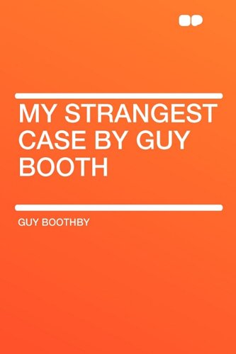 My Strangest Case by Guy Booth (9781407608785) by Boothby, Guy