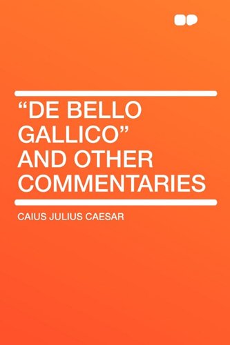 de Bello Gallico and Other Commentaries (9781407609164) by Caesar, Caius Julius