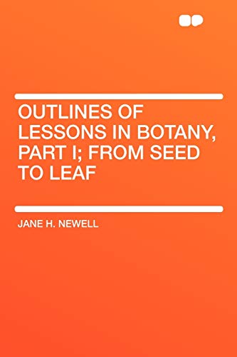 9781407609492: Outlines of Lessons in Botany, Part I; from Seed to Leaf