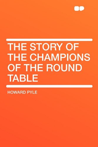 The Story of the Champions of the Round Table (9781407609652) by Pyle, Howard