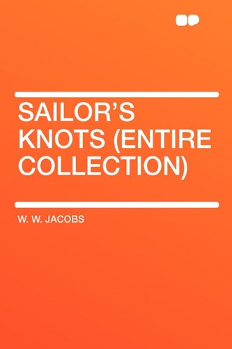 Sailor's Knots (Entire Collection) (9781407609874) by Jacobs, William Wymark; Jacobs, W W