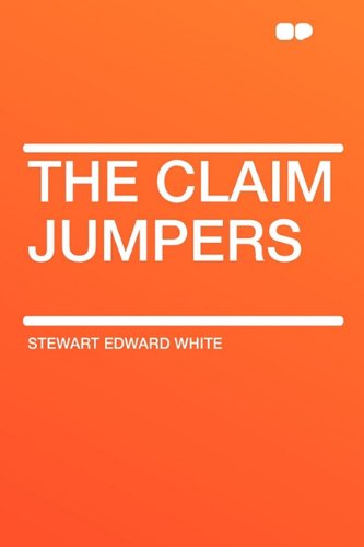 The Claim Jumpers (9781407610702) by White, Stewart Edward