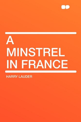 A Minstrel in France (9781407612065) by Lauder, Harry