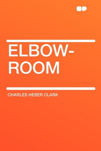 Elbow-Room (9781407612270) by Clark, Charles Heber