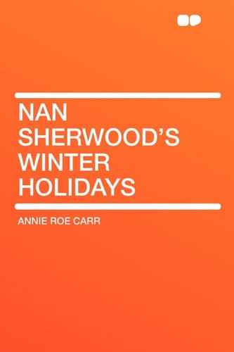Nan Sherwood's Winter Holidays (9781407612430) by Carr, Annie Roe