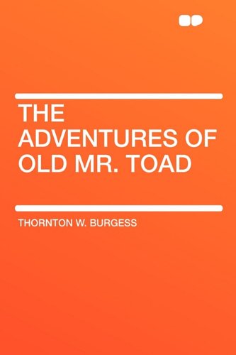 The Adventures of Old Mr. Toad (9781407612515) by Burgess, Thornton W