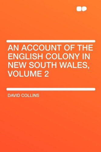 An Account of the English Colony in New South Wales, Volume 2 (9781407612713) by Collins, David