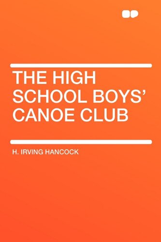 The High School Boys' Canoe Club (9781407612966) by Hancock, H Irving