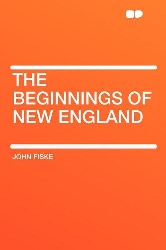 The Beginnings of New England (9781407613161) by Fiske, John