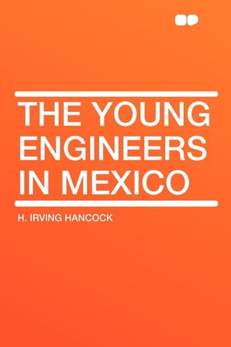 The Young Engineers in Mexico (9781407613260) by Hancock, H Irving