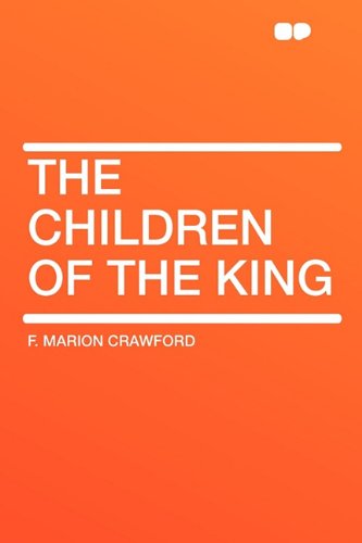 The Children of the King (9781407614229) by Crawford, F Marion