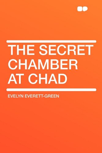 The Secret Chamber at Chad - Evelyn Everett-Green