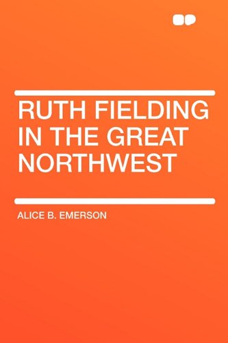 Ruth Fielding in the Great Northwest (9781407614960) by Emerson, Alice B