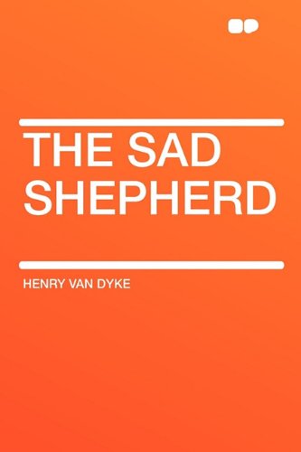The Sad Shepherd (9781407616131) by Van Dyke, Henry; Dyke, Henry Van