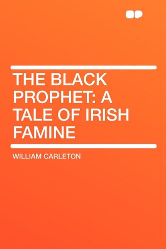 9781407616735: The Black Prophet: A Tale of Irish Famine