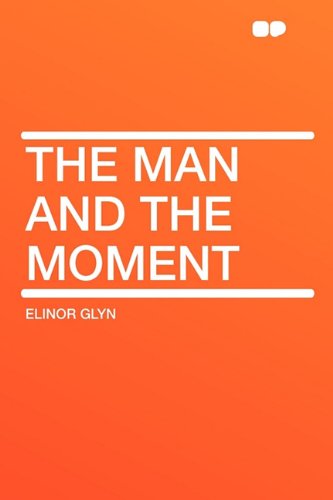 The Man and the Moment (9781407618272) by Glyn, Elinor